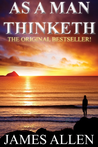 As a Man Thinketh by James Allen